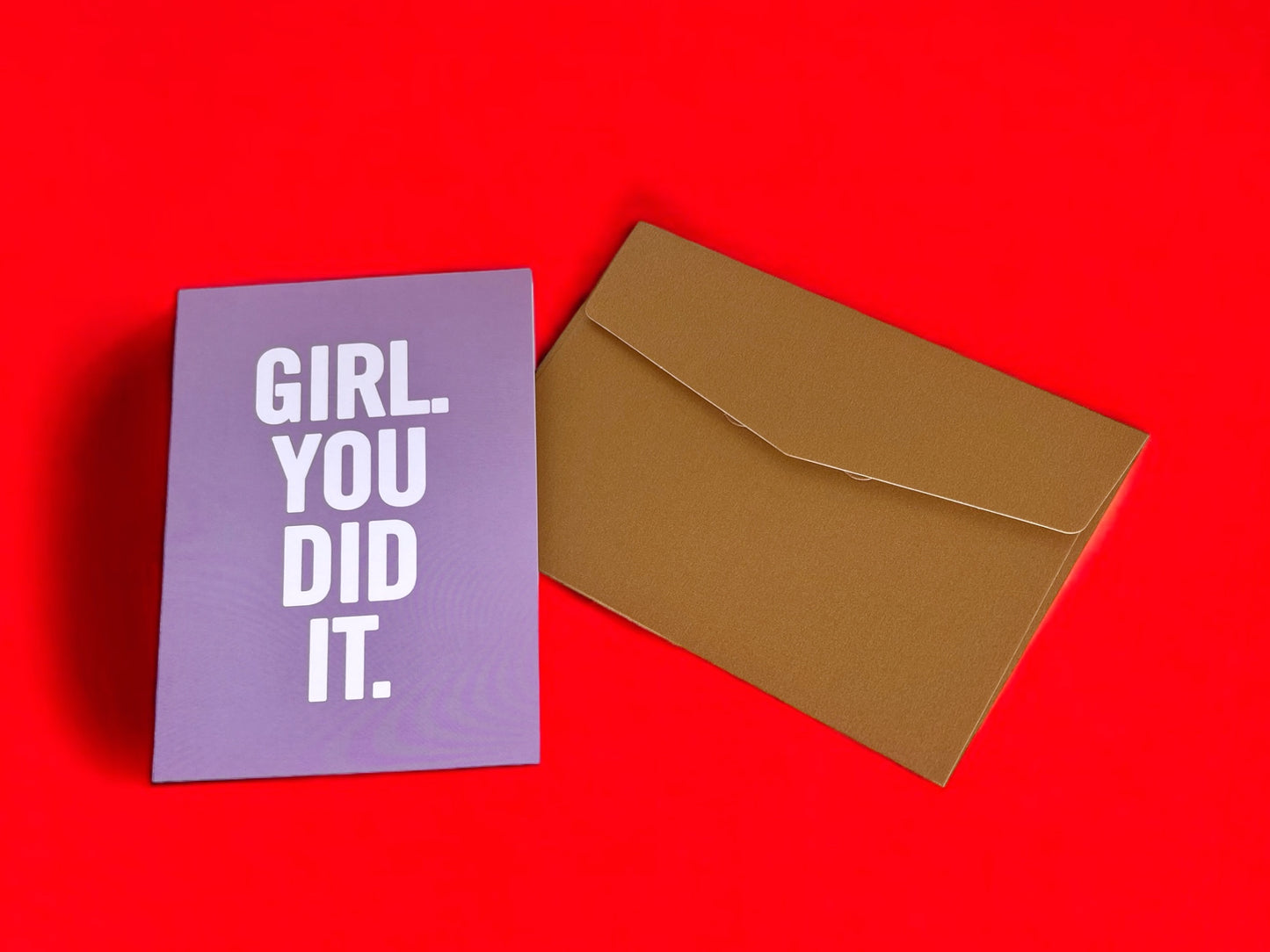 Girl you did it Card