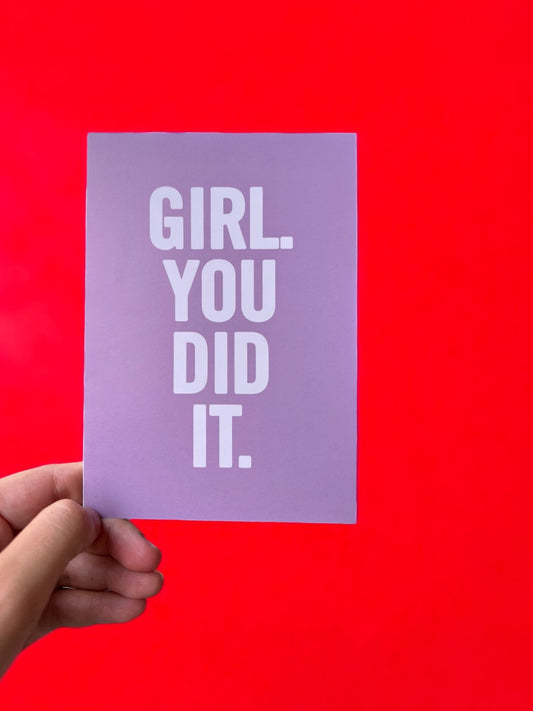 Girl you did it Card