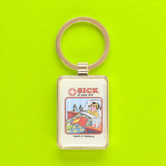 Sick Of Your Shit KEYCHAIN