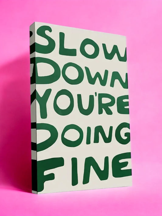 SLOW DOWN Καμβάς